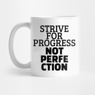 Strive For Progress Not Perfection Mug